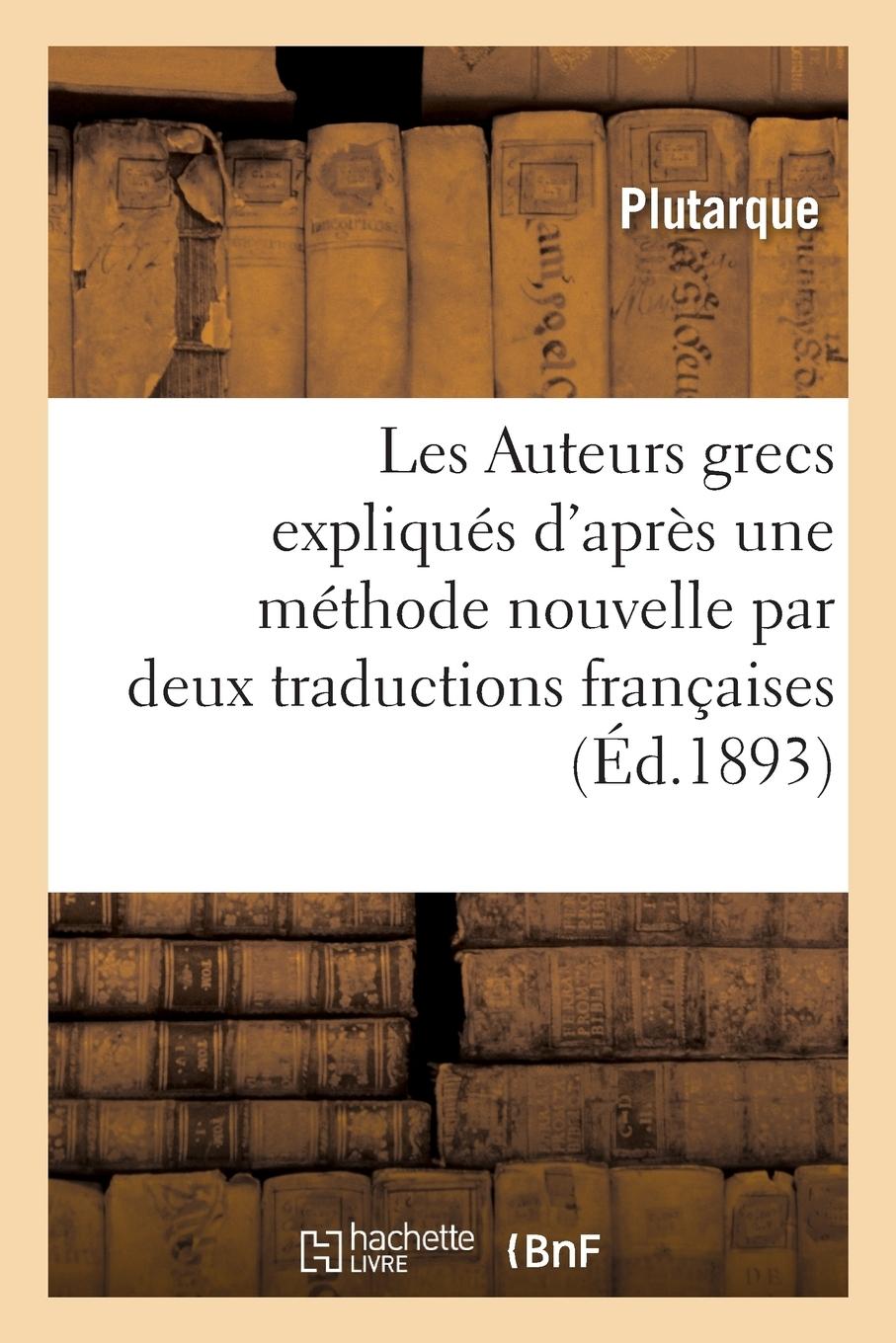 Vorderes Coverbild Les Auteurs Grecs Expliqués d'Après Une Méthode Nouvelle Par Deux Traductions Françaises