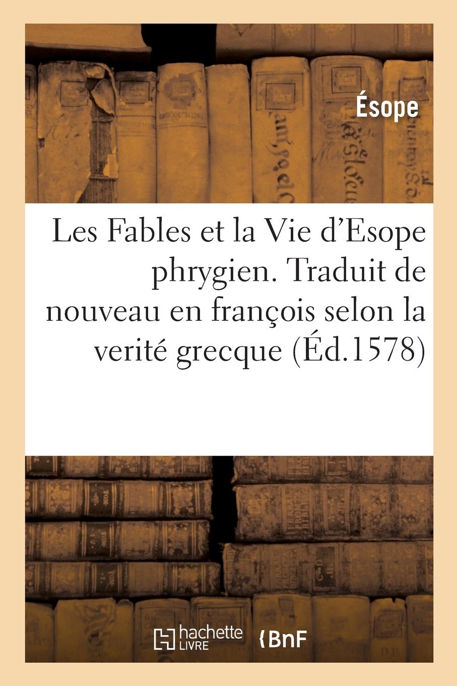 Vorderes Coverbild Les Fables Et La Vie d'Esope Phrygien. Traduit de Nouveau En François Selon La Verité Grecque