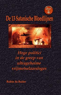 Vorderes Coverbild Hoge politici in de greep van ultrageheime vrijmetselaarsloges: De 13 Satanische Bloedlijnen DEEL 4