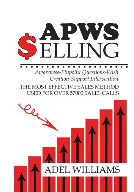 Vorderes Coverbild APWS Selling, The Most Effective Sales Method Used for Over 57,000 Sales Calls