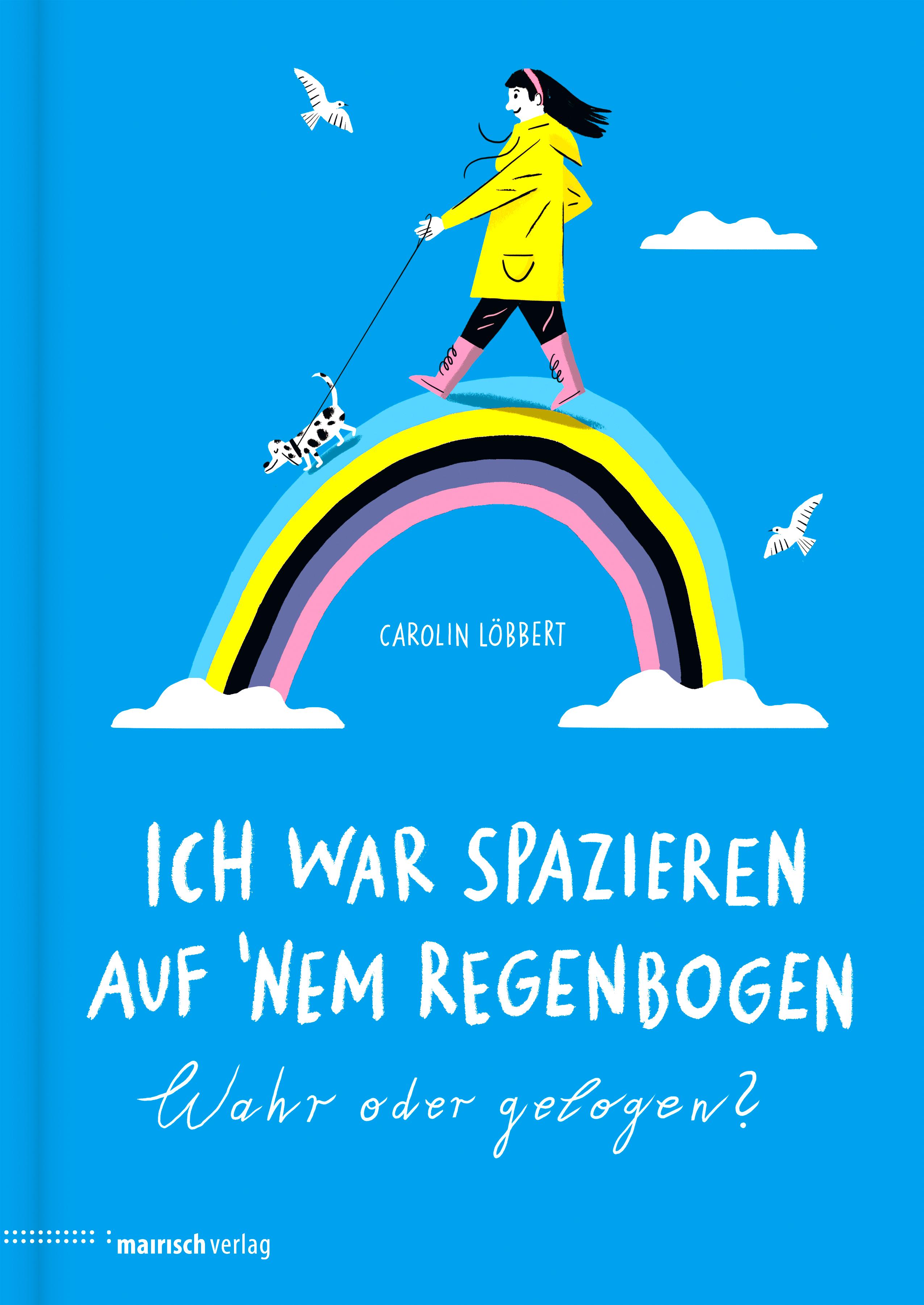 Vorderes Coverbild Ich war spazieren auf 'nem Regenbogen - Wahr oder gelogen?