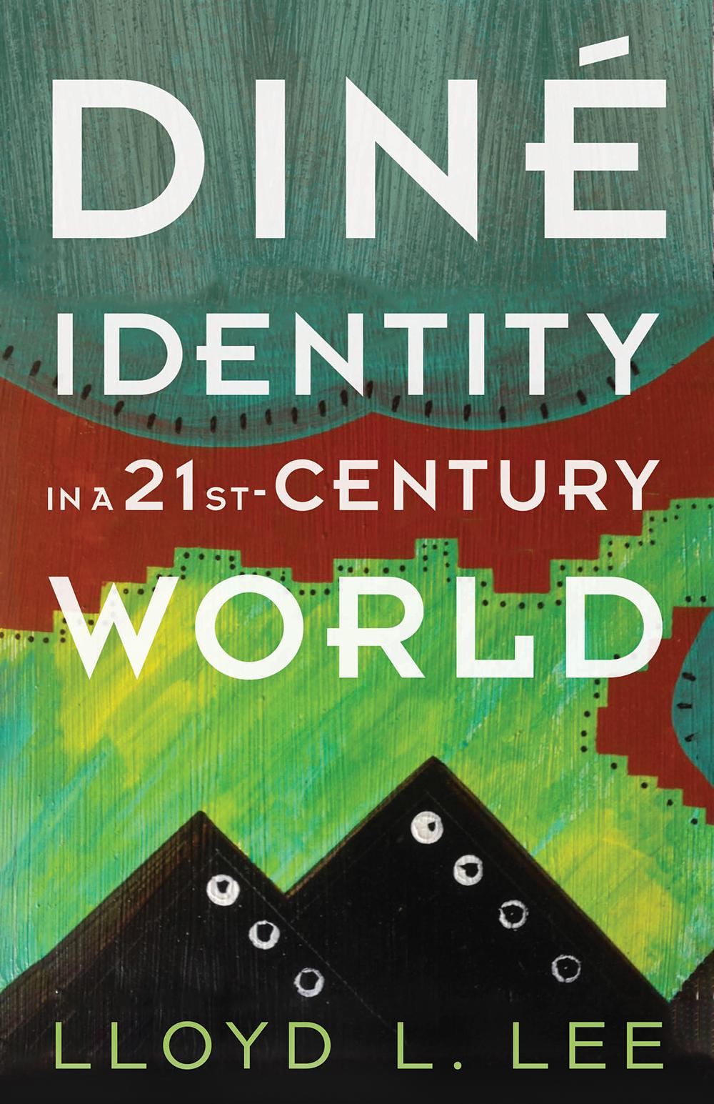 Vorderes Coverbild Diné Identity in a Twenty-First-Century World