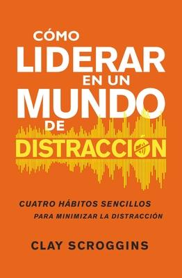 Vorderes Coverbild Cómo Liderar En Un Mundo de Distracción