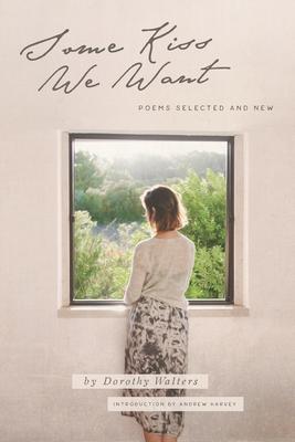 Vorderes Coverbild Some Kiss We Want: Poems Selected and New