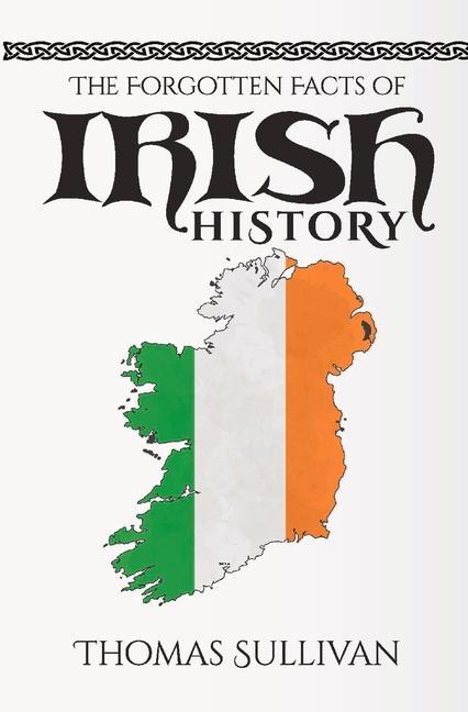 Vorderes Coverbild The Forgotten Facts of Irish History