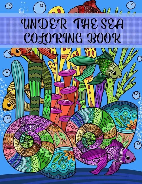 Vorderes Coverbild Under the Sea Coloring Book: Adult Coloring Fun, Stress Relief Relaxation and Escape