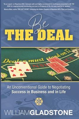 Vorderes Coverbild Be the Deal: An Unconventional Guide to Negotiating Success in Business and in Life