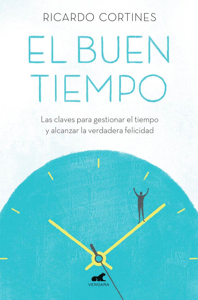 Vorderes Coverbild El buen tiempo : las claves para gestionar el tiempo y alcanzar la verdadera felicidad
