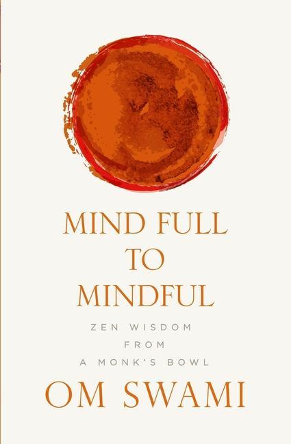 Vorderes Coverbild Mind Full to Mindful: Zen Wisdom From a Monk's Bowl