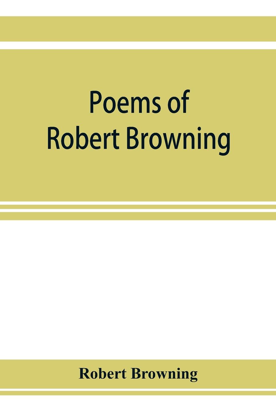 Vorderes Coverbild Poems of Robert Browning, containing Dramatic lyrics, Dramatic romances, Men and women, dramas, Pauline, Paracelsus, Christmas-eve and Easter-day, Sordello, and Dramatis personae