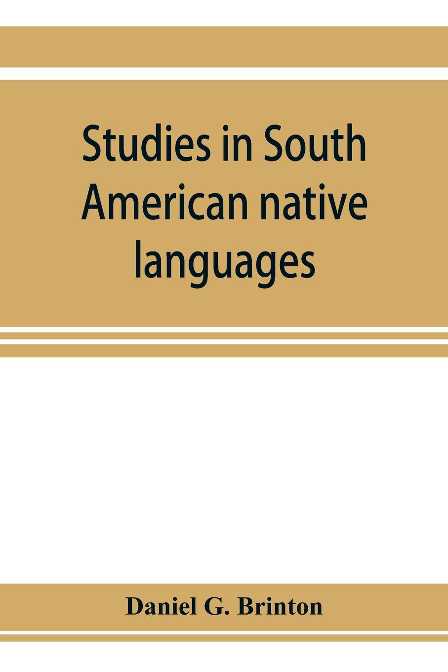 Vorderes Coverbild Studies in South American native languages. From mss. and rare printed sources