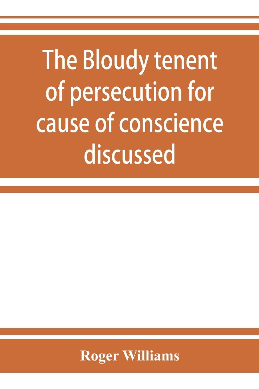 Vorderes Coverbild The bloudy tenent of persecution for cause of conscience discussed
