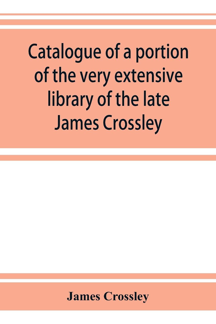 Vorderes Coverbild Catalogue of a portion of the very extensive library of the late James Crossley