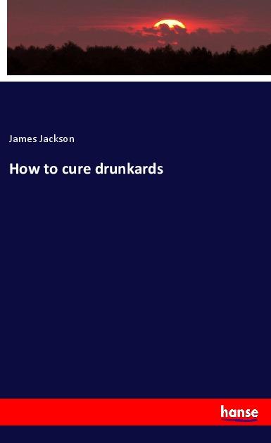 Vorderes Coverbild How to cure drunkards