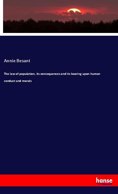 Vorderes Coverbild The law of population, its consequences and its bearing upon human conduct and morals