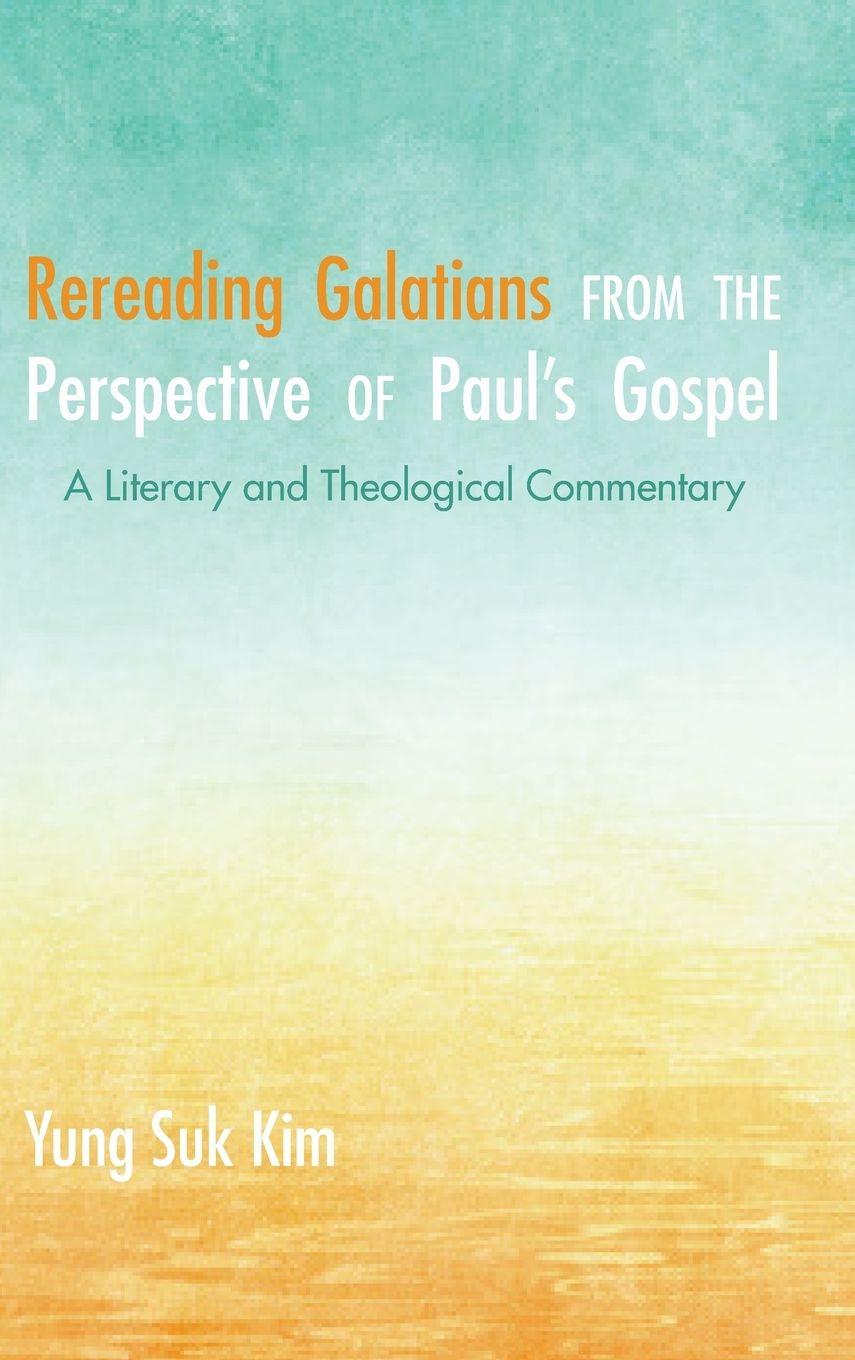 Vorderes Coverbild Rereading Galatians from the Perspective of Paul's Gospel
