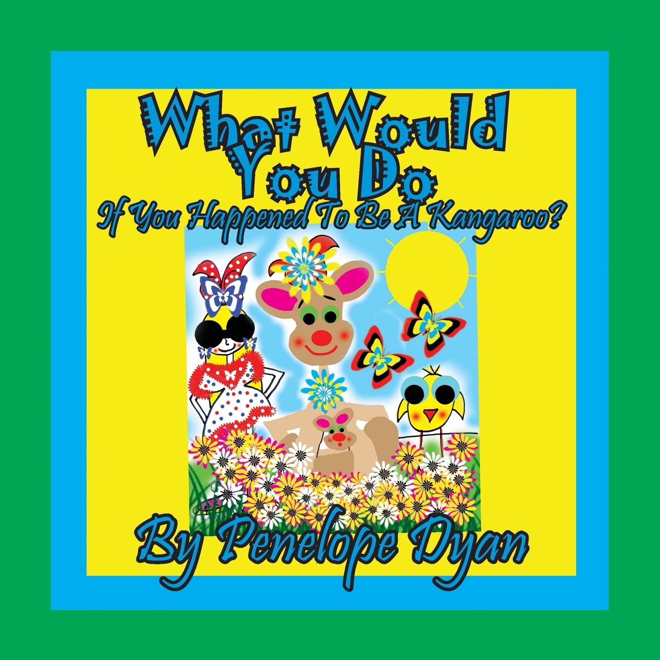 Vorderes Coverbild What Would You Do If You Happened To Be A Kangaroo?