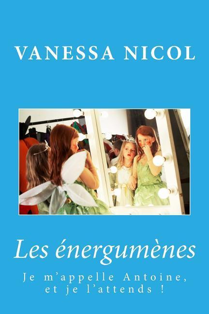 Vorderes Coverbild Je m'appelle Antoine, et je l'attends !: Tome 1