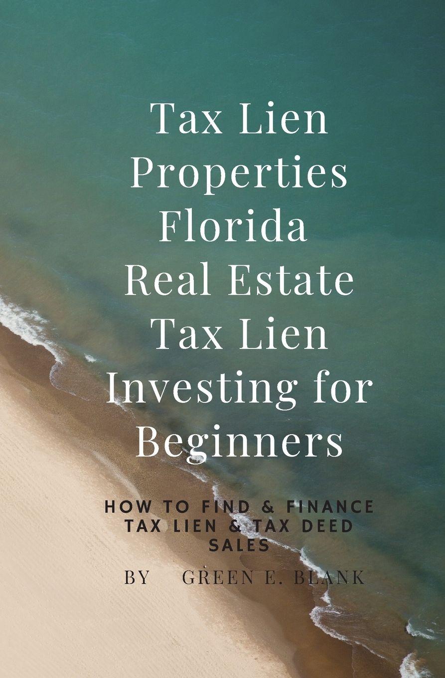 Vorderes Coverbild Tax Lien Properties Florida Real Estate Tax Lien Investing for Beginners