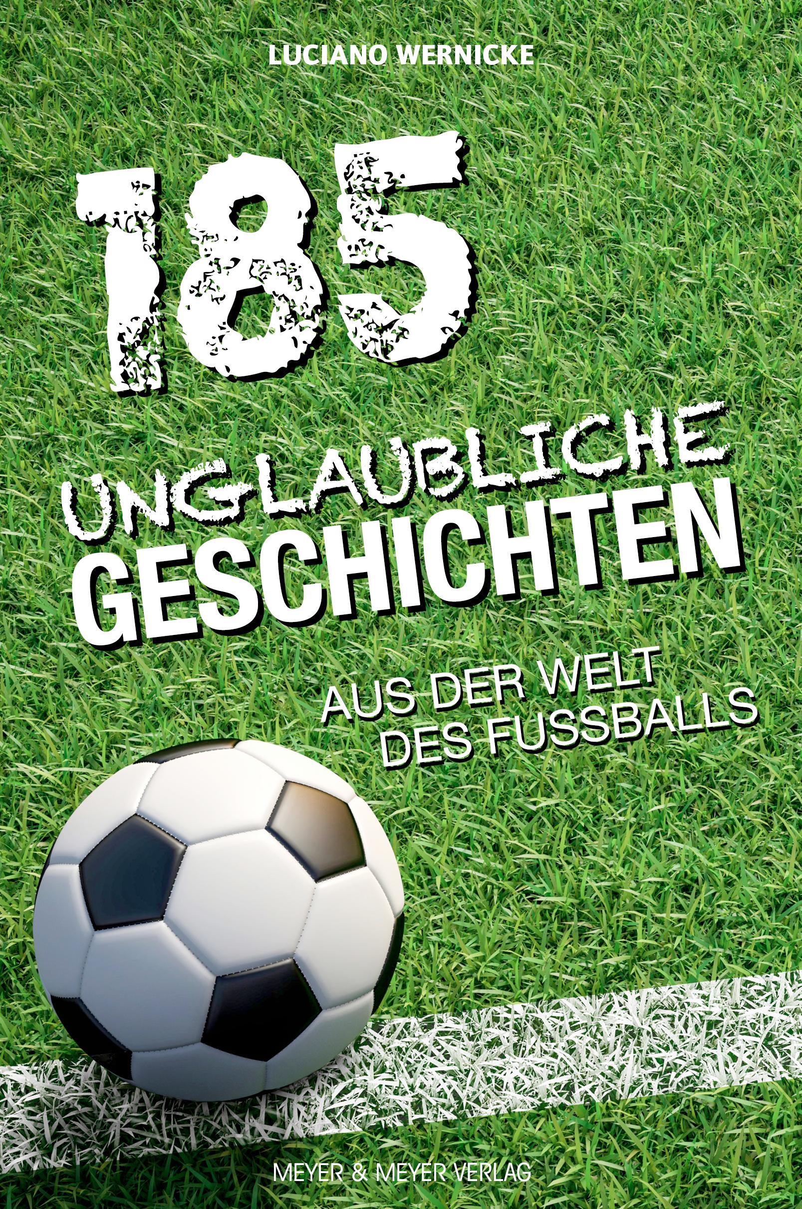 Vorderes Coverbild 185 unglaubliche Geschichten aus der Welt des Fußballs