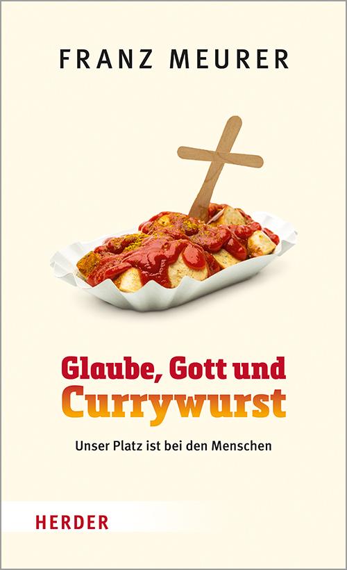 Vorderes Coverbild Glaube, Gott und Currywurst