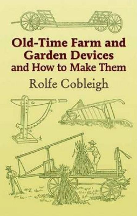 Vorderes Coverbild Old-Time Farm and Garden Devices and How to Make Them