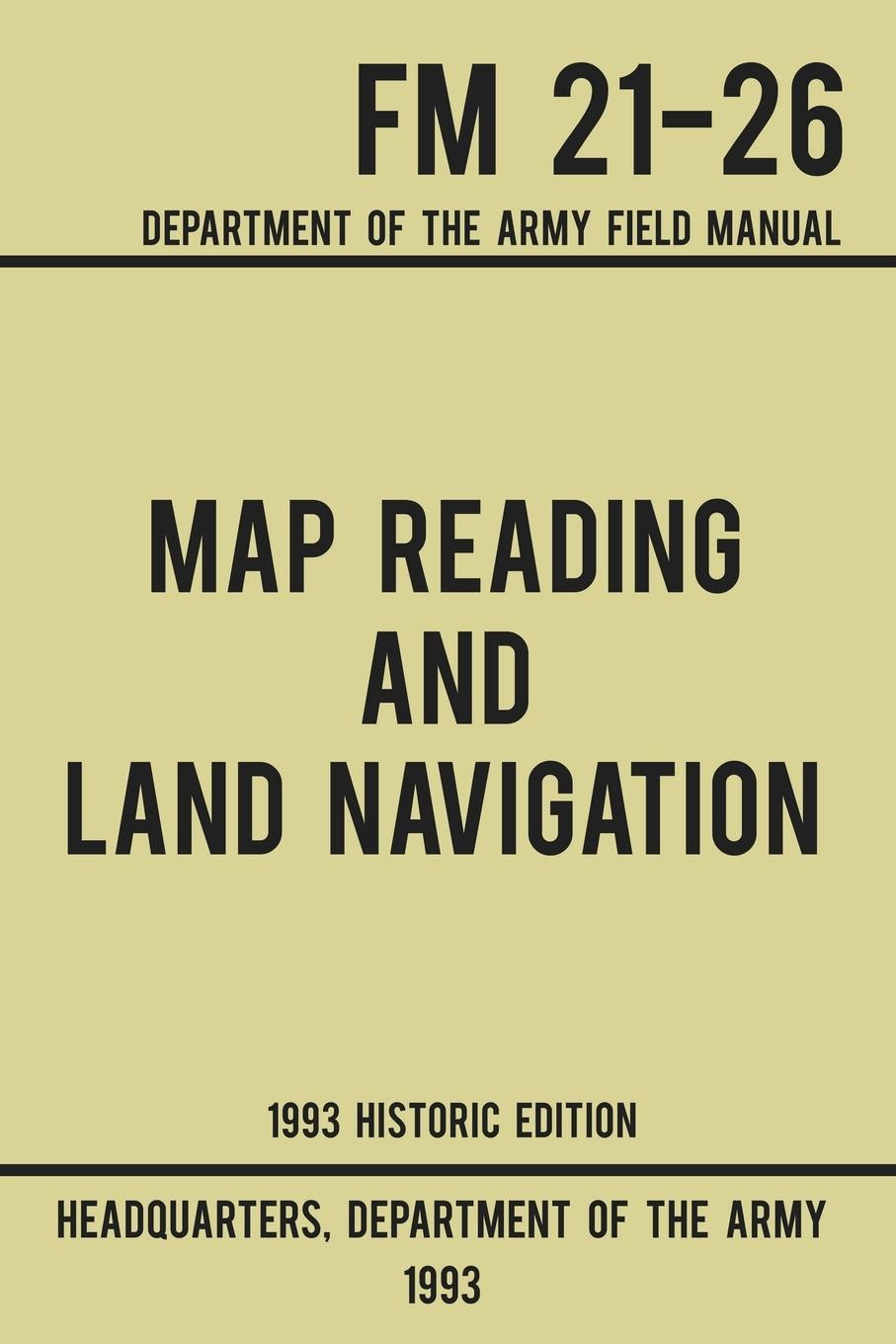 Vorderes Coverbild Map Reading And Land Navigation - Army FM 21-26 (1993 Historic Edition)