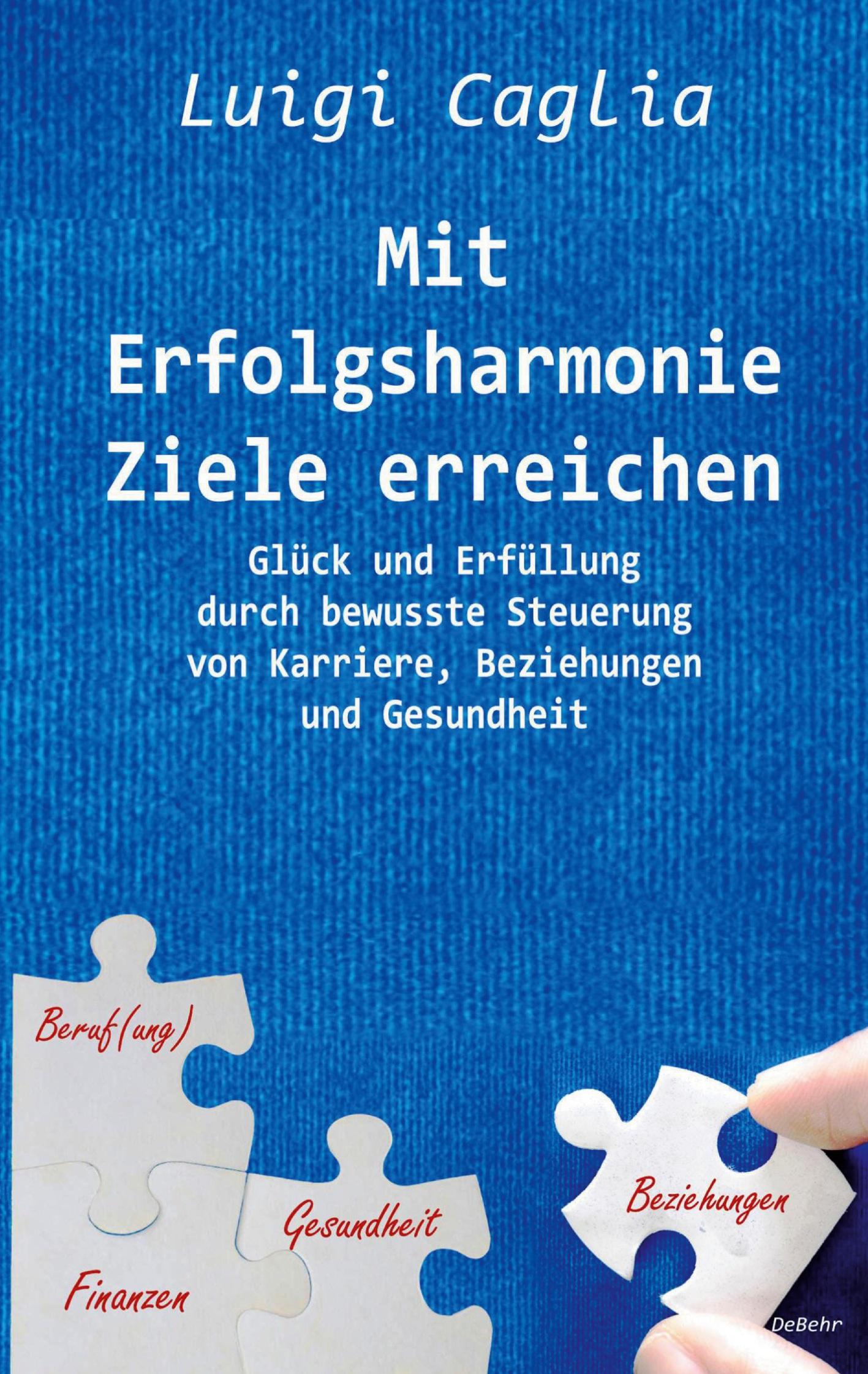 Vorderes Coverbild Mit Erfolgsharmonie Ziele erreichen - Glück und Erfüllung durch bewusste Steuerung von Karriere, Beziehungen und Gesundheit