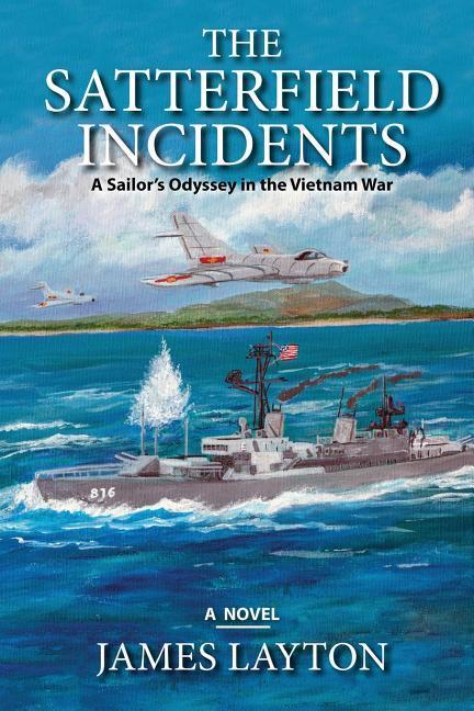 Vorderes Coverbild The Satterfield Incidents: A Sailor's Odyssey in the Vietnam War