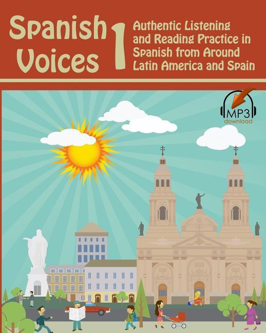 Vorderes Coverbild Spanish Voices 1: Authentic Listening and Reading Practice in Spanish from Around Latin America and Spain