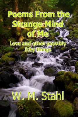 Vorderes Coverbild Poems From The Strange Mind of Me: Love and Other Possibly Icky Things