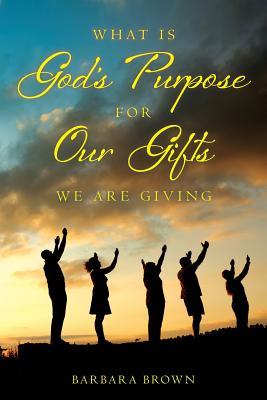 Vorderes Coverbild What Is God's Purpose For Our Gifts We Are Giving