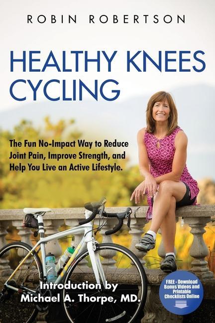 Vorderes Coverbild Healthy Knees Cycling: The Fun No-Impact Way to Reduce Joint Pain, Improve Strength, and Help You Live an Active Lifestyle