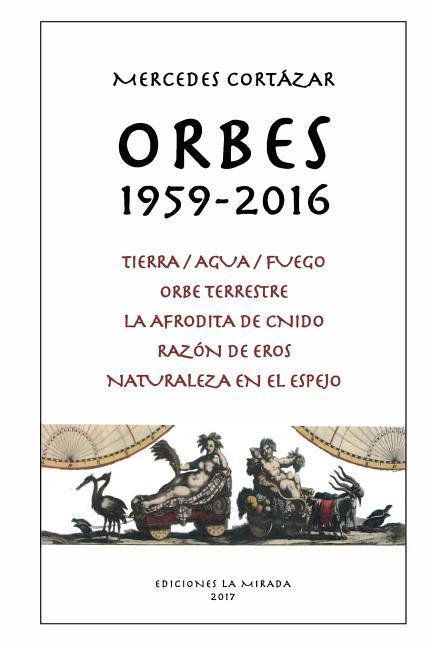 Vorderes Coverbild Orbes 1959-2016: Tierra/Agua/Fuego, Orbe Terrestre, La Afrodita de Cnido, Razon de Eros, Naturaleza en el espejo