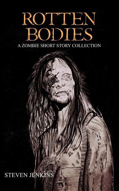 Vorderes Coverbild Rotten Bodies: A Zombie Short Story Collection