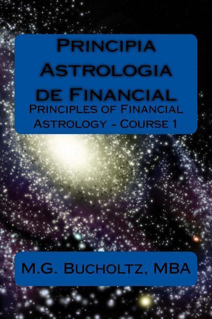 Vorderes Coverbild Principia Astrologia de Financial - Course 1: (Principles of Financial Astrology)