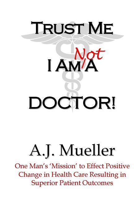 Vorderes Coverbild Trust Me I Am Not A Doctor!