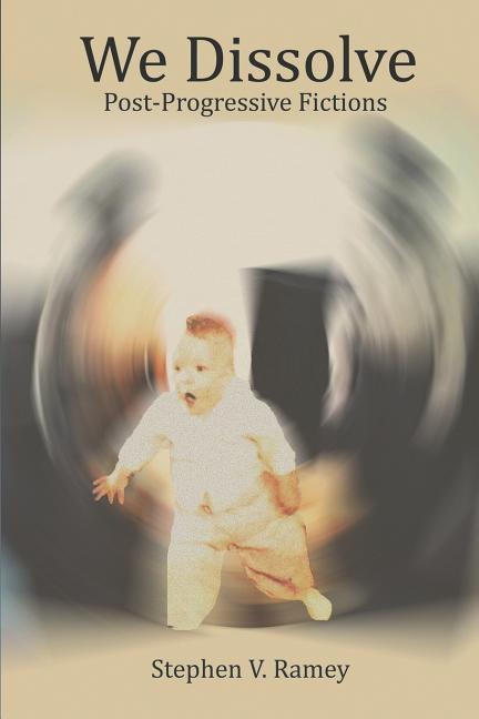 Vorderes Coverbild We Dissolve: Post-Progressive Fictions