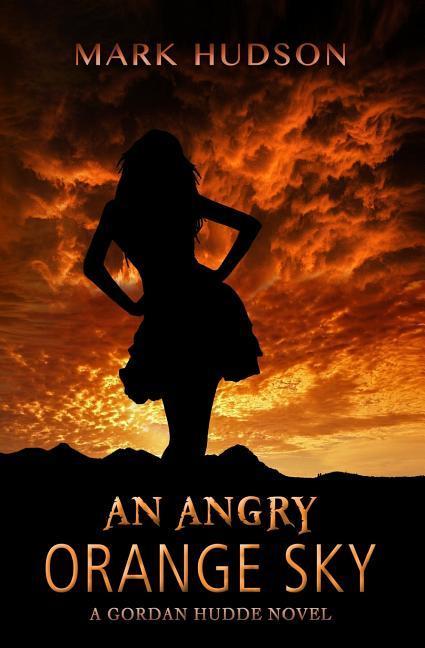 Vorderes Coverbild An Angry Orange Sky: A Gordan Hudde Novel