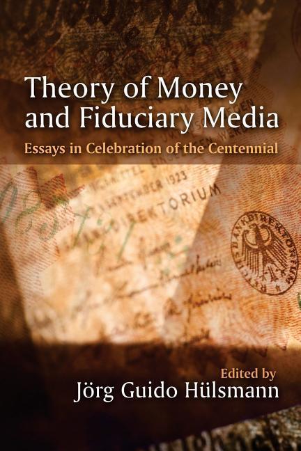 Vorderes Coverbild Theory of Money and Fiduciary Media: Essays in Celebration of the Centennial