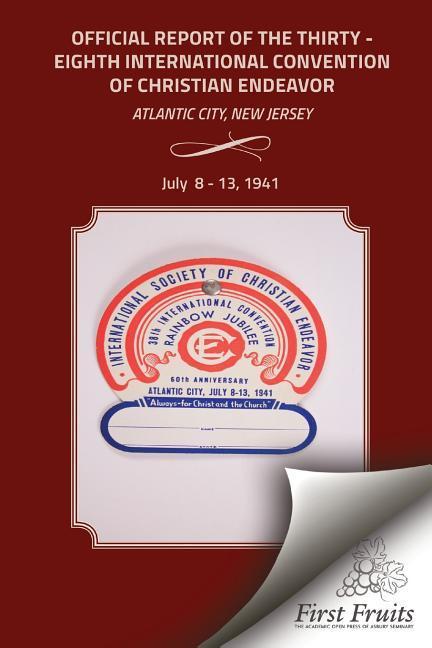 Vorderes Coverbild Official Report of the Thirty-Eighth International Convention of Chirstian Endeavor: Held at Atlantic City, New Jersey July 8 - 13, 1941
