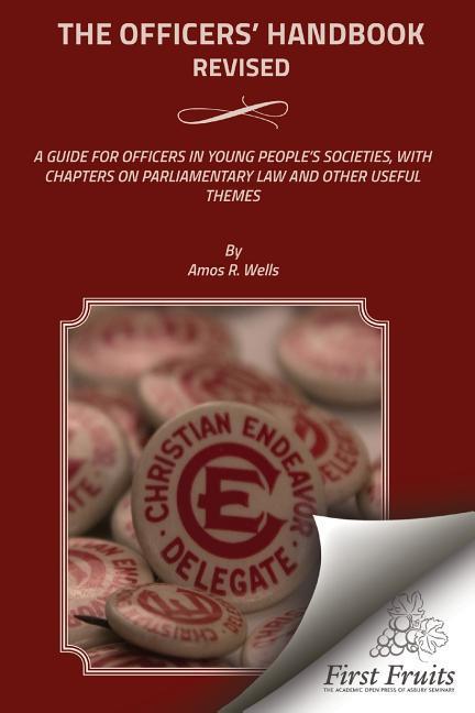 Vorderes Coverbild The Officers' Handbook Revised: A Guide For Officers In Young People's Societies, With Chapters On Parliamentary Law And Other Useful Themes