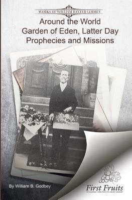 Vorderes Coverbild Around the World: Garden if Eden, Latter Day Prophecies and Missions