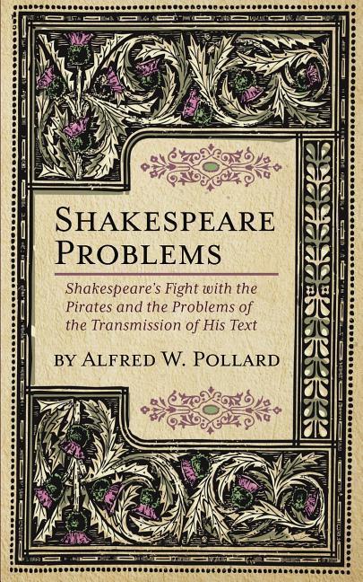Vorderes Coverbild Shakespeare Problems: Shakespeare's Fight with the Pirates and the Problems of the Transmission of his Text