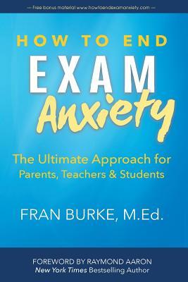 Vorderes Coverbild How to End Exam Anxiety: The Ultimate Approach for Parents, Teachers & Students