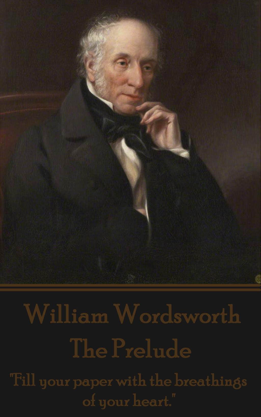 Vorderes Coverbild William Wordsworth - The Prelude: "Fill your paper with the breathings of your heart."