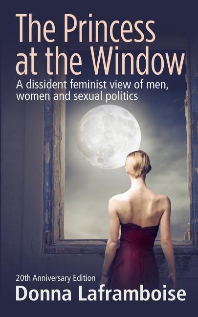 Vorderes Coverbild The Princess at the Window: A dissident feminist view of men, women and sexual politics