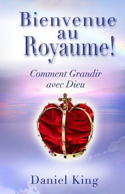 Vorderes Coverbild Bienvenue Au Royaume: Comment Grandir avec Dieu