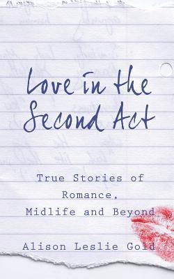 Vorderes Coverbild Love in the Second Act: True Stories of Romance, Midlife and Beyond