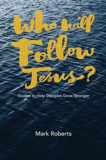 Vorderes Coverbild Who Will Follow Jesus?: Studies to Help Disciples Grow Stronger